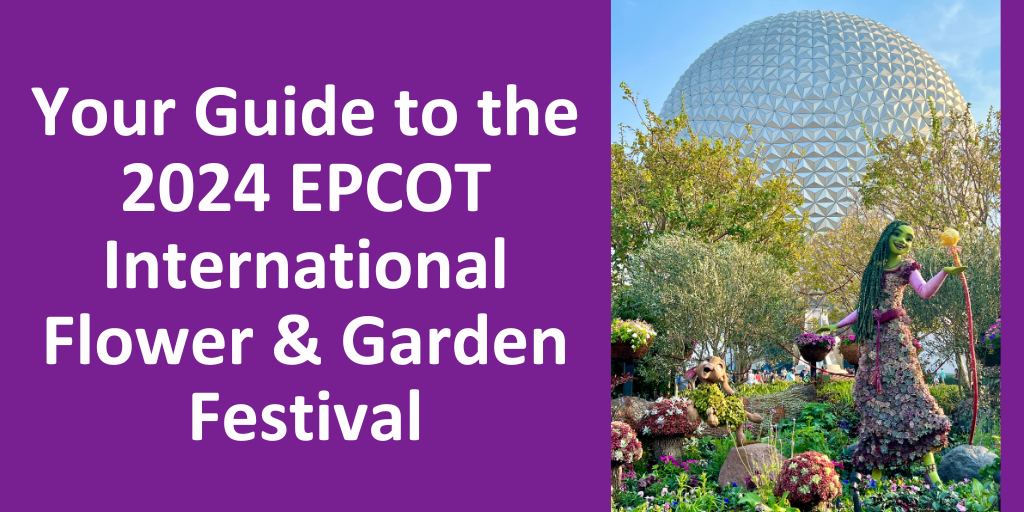 Your Guide to the 2024 EPCOT International Flower & Garden Festival 