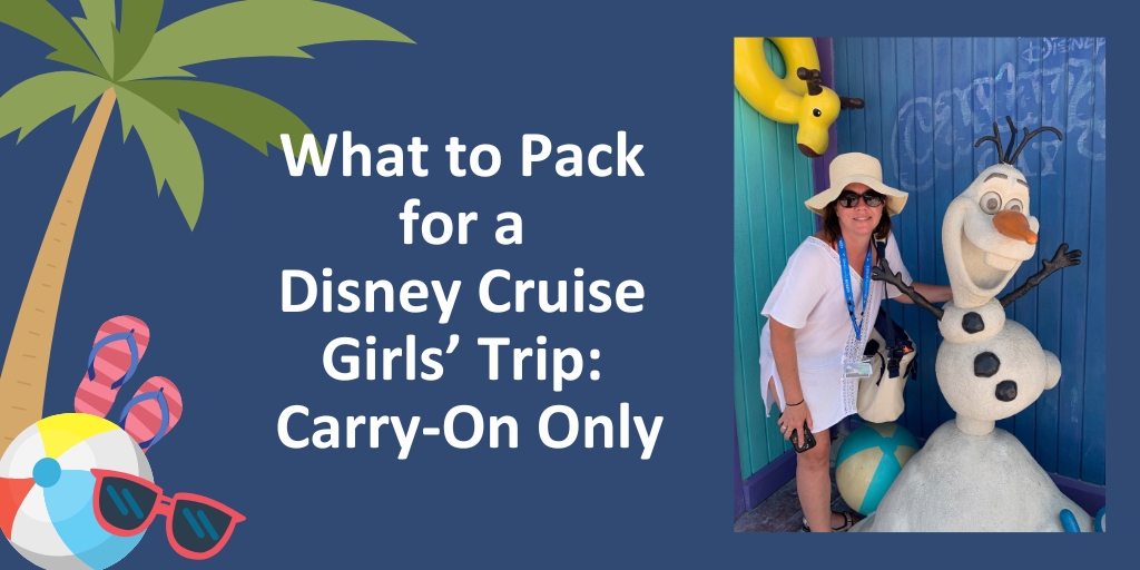 What to Pack for a Disney Cruise Girls’ Trip: Carry-On Only