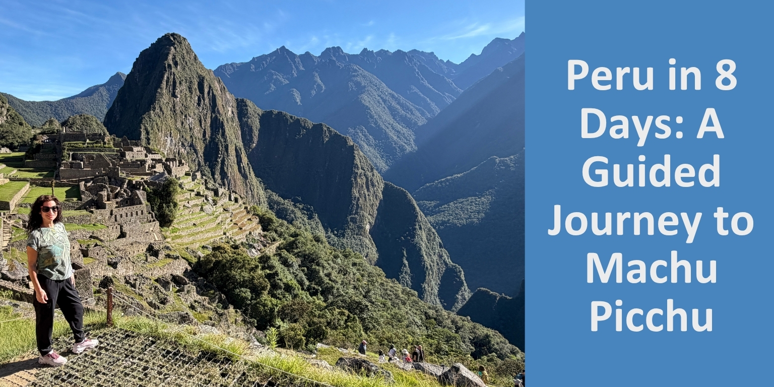 Peru in 8 Days: A Guided Journey to Machu Picchu